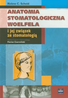 Anatomia stomatologiczna Woelfela i jej związek ze stomatologią - Outlet - Scheid Rickne C.