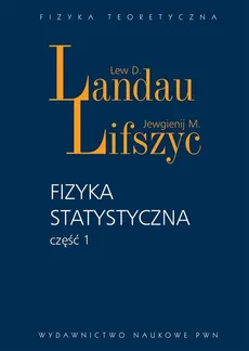 Fizyka statystyczna Część 1 - Landau Lew D., Lifszyc Jewgienij M.