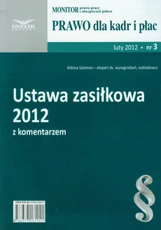 Ustawa zasiłkowa 2012 z komentarzem 3/2012 - Outlet - Aldona Salamon