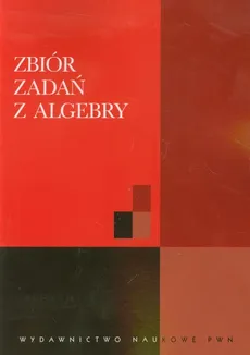 Zbiór zadań z algebry