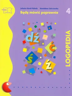 Logopedia Będę mówić poprawnie 4 - Jolanta Góral-Półrola, Stanisława Zakrzewska
