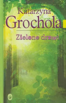 Zielone drzwi - Katarzyna Grochola