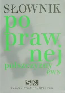 Słownik poprawnej polszczyzny PWN - Drabik Lidia Sobol Elżbieta