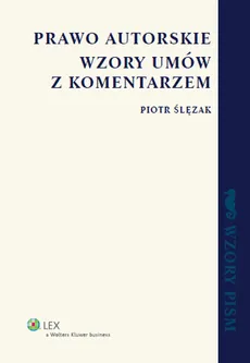 Prawo autorskie  Wzory umów z komentarzem - Piotr Ślęzak