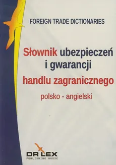 Słownik ubezpieczeń i gwarancji handlu zagranicznego polsko angielski - Piotr Kapusta