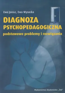 Diagnoza psychopedagogiczna podstawowe problemy i rozwiązania - Ewa Jarosz, Ewa Wysocka