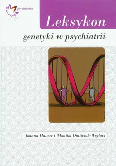 Leksykon genetyki w psychiatrii - Joanna Hauser, Monika Dmitrzak-Węglarz