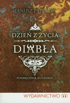 Dzień z życia diabła - Janusz Pyda