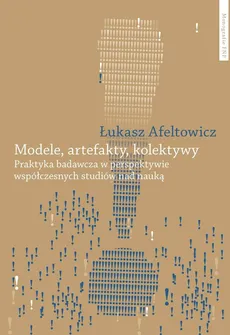 Modele, artefakty, kolektywy - Łukasz Afeltowicz