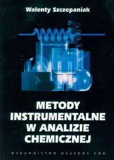 Metody instrumentalne w analizie chemicznej - Walenty Szczepaniak