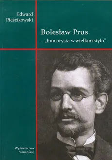 Bolesław Prus Humorysta w wielkim stylu - Edward Pieścikowski