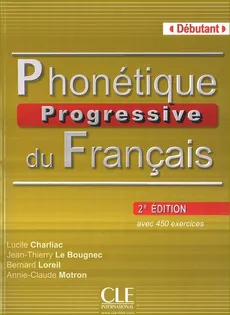 Phonetique Progressive du Francais Debutant książka z kluczem 2 edycja - Lucile Charliac, Le Bougnec Jean-Thierry, Bernard Loreil