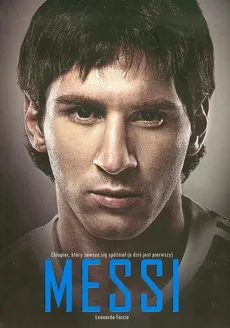 Messi Chłopiec który zawsze się spóźniał - Leonardo Faccio