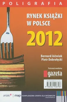 Rynek książki w Polsce 2012 Poligrafia - Bernard Jóźwiak, Piotr Dobrołęcki