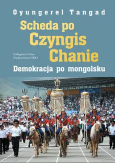 Scheda po Czyngis Chanie Demokracja po mongolsku - Tangad Oyungerel