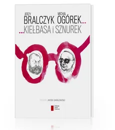 Kiełbasa i sznurek - Jerzy Bralczyk, Michał Ogórek