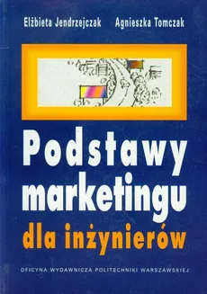 Podstawy marketingu dla inżynierów - Agnieszka Tomczak, Elżbieta Jendrzejczak