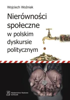 Nierówności społeczne w polskim dyskursie politycznym - Wojciech Woźniak