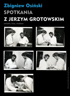 Spotkania z Jerzym Grotowskim - Zbigniew Osiński