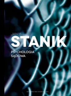 Psychologia sądowa - Stanik Jan M.