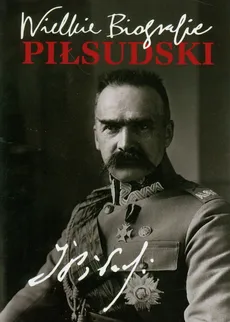 Piłsudski Wielkie biografie - Katarzyna Fiołka