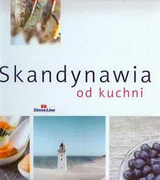 Skandynawia od kuchni - Maria Romanowska, Maciej Zborowski, Małgorzata Kallin