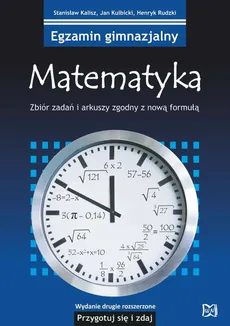 Egzamin gimnazjalny Matematyka Przygotuj się i zdaj! - Stanisław Kalisz, Jan Kulbicki, Henryk Rudzki