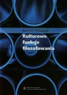 Kulturowe funkcje filozofowania - Krzysztof Abriszewski