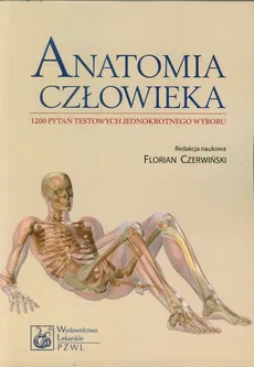 Anatomia człowieka - Florian Czerwiński, Wojciech Kozik, Zbigniew Ziętek