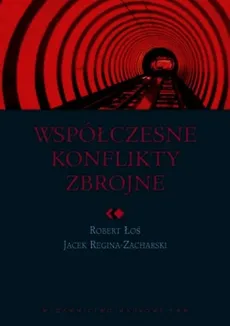 Współczesne konflikty zbrojne - Robert Łoś, Jacek Reginia-Zacharski