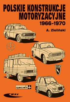 Polskie konstrukcje motoryzacyjne 1966-1970 - Andrzej Zieliński