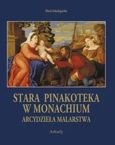 Arcydzieła Malarstwa Stara Pinakoteka w Monachium etui - Maria Sokołogorska