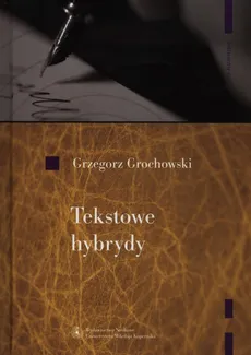 Tekstowe hybrydy - Grzegorz Grochowski