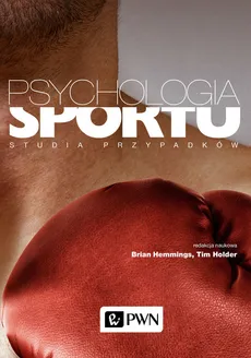 Psychologia sportu - Brian Hemmings, Tim Holder