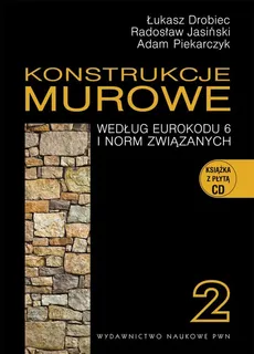 Konstrukcje murowe według Eurokodu 6 i norm związanych Tom 2 + CD - Łukasz Drobiec, Radosław Jasiński, Adam Piekarczyk