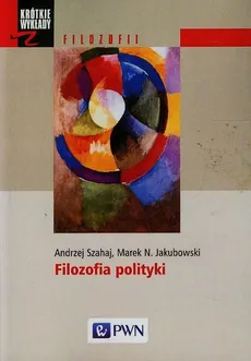 Filozofia polityki - Jakubowski Marek N., Andrzej Szahaj