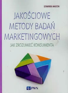 Jakościowe metody badań marketingowych - Dominika Maison