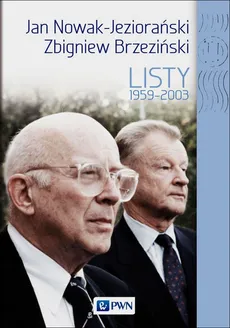 Jan Nowak Jeziorański Zbigniew Brzeziński Listy 1959-2003 - Dobrosława Platt