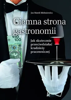 Ciemna strona gastronomii - Mołoniewicz Jan Marek