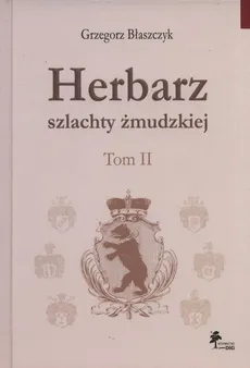 Herbarz szlachty żmudzkiej Tom 2 - Grzegorz Błaszczyk