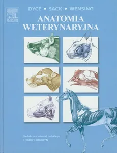 Anatomia weterynaryjna - K.M. Dyce, W.O. Sack, C.J.G. Wensing