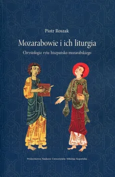 Mozarabowie i ich liturgia - Piotr Roszak