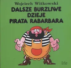 Dalsze burzliwe dzieje pirata Rabarbara - Wojciech Witkowski