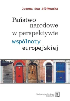 Państwo narodowe w perspektywie wspólnoty europejskiej - Ziółkowska Joanna Ewa