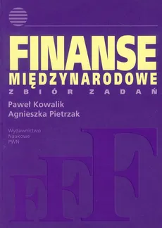 Finanse międzynarodowe Zbiór zadań - Paweł Kowalik, Agnieszka Pietrzak