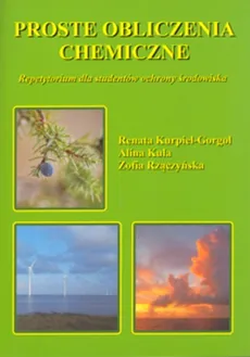 Proste obliczenia chemiczne Repetytorium dla studentów ochrony środowiska - Zofia Rzączyńska, Alina Kula, Renata Kurpiel-Gorgol
