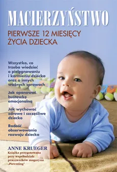 Macierzyństwo Pierwsze 12 miesięcy życia dziecka - Anne Krueger
