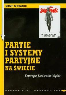 Partie i systemy partyjne na świecie - Katarzyna Sobolewska-Myślik