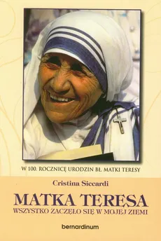 Matka Teresa Wszystko zaczęło się w mojej ziemi - Cristina Siccardi