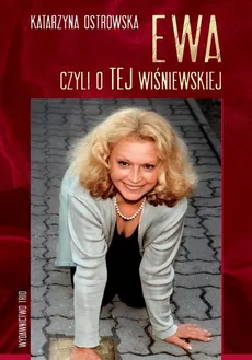 Ewa czyli o TEJ Wiśniewskiej - Katarzyna Ostrowska